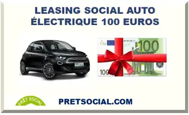 LEASING SOCIAL (LOA LLD) AUTO ÉLECTRIQUE 100 EUROS PAR MOIS 2026-2027