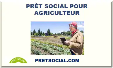 PRÊT SOCIAL POUR AGRICULTEUR 2026-2027