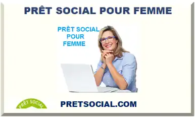 PRÊT SOCIAL POUR FEMME 2026-2027