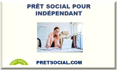 PRÊT SOCIAL POUR INDÉPENDANT 2026-2027